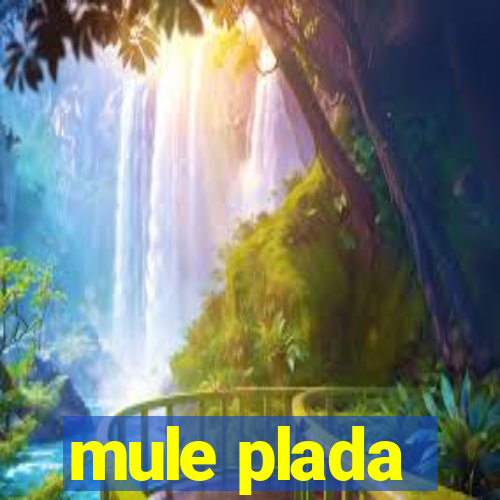 mule plada